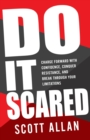 Do It Scared : Charge Forward With Confidence, Conquer Resistance, and Break Through Your Limitations. - Book