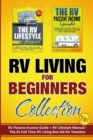RV Living for Beginners Collection (2-in-1) : RV Passive Income Guide + RV Lifestyle Manual - The #1 Full-Time RV Living Box Set for Travelers - Book