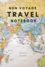 Bon Voyage Travel Notebook : A Journal For Those Who Love To Travel The World - Book