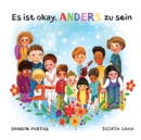 Es ist okay, ANDERS zu sein : Ein Kinderbuch uber Vielfalt und gegenseitige Wertschatzung - Book