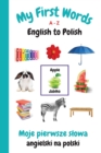 My First Words A - Z English to Polish : Bilingual Learning Made Fun and Easy with Words and Pictures - Book