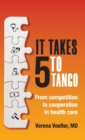 It Takes Five to Tango : From Competition to Cooperation in Health Care - Book