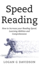Speed Reading : How to Increase your Reading Speed, Learning Abilities and Comprehension - Book
