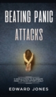 Beating Panic Attacks : 5 Simple Steps To Eliminate Panic Attacks Effortlessly - Book