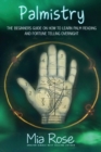 Palmistry for Beginners : Learn How To Read Your Palms, And Start Fortune Telling - Book