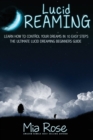 Lucid Dreaming For Beginners : Learn How to Control Your Dreams In10 Easy Steps - Book
