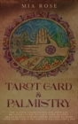 Tarot Card & Palmistry : The 72 Hour Crash Course And Absolute Beginner's Guide to Tarot Card Reading &Palm Reading For Beginners On How To Read Your Palms And Start Fortune Telling Like A Pro - Book