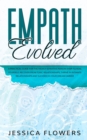 Empath Evolved A Practical Guide for The Highly Sensitive Person (HSP) To Heal Yourself, Recover From Toxic Relationships, Thrive In Intimate Relationships and Succeed In Your Dream Career - Book