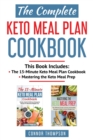 The Complete Keto Meal Plan Cookbook : Includes The 15-Minute Keto Meal Plan Cookbook & Mastering the Keto Meal Prep - Book
