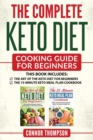The Complete Keto Diet Cooking Guide For Beginners : Includes The Art of the Keto Diet for Beginners & The 15-Minute Keto Meal Plan Cookbook - Book