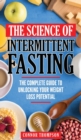 The Science Of Intermittent Fasting : The Complete Guide To Unlocking Your Weight Loss Potential - Book