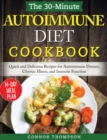The 30-Minute Autoimmune Diet Cookbook : Quick and Delicious Recipes for Autoimmune Disease, Chronic Illness, and Immune Function - Book
