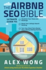 The Airbnb SEO Bible : The Ultimate Guide to Maximize Your Views and Bookings, Boost Your Listing's Search Ranking, and Turn Your Short Term Rental into a Money-Making Machine - Book