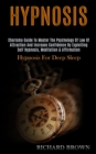 Hypnosis : Charisma Guide to Master the Psychology of Law of Attraction and Increase Confidence by Exploiting Self Hypnosis, Meditation & Affirmation (Hypnosis for Deep Sleep) - Book