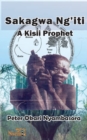 Sakagwa Ng'iti : A Kisii Prophet - Book