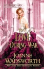 To Love During War : A Clean & Sweet Historical Regency Romance - Book