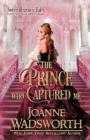 The Prince Who Captured Me : A Clean & Sweet Historical Regency Romance - Book