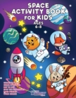 Space Activity Book for Kids Ages 6-8 : Space Coloring Book, Dot to Dot, Maze Book, Kid Games, and Kids Activities - Book