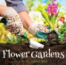 Flower Gardens, A No Text Picture Book : A Calming Gift for Alzheimer Patients and Senior Citizens Living With Dementia - Book
