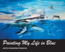 Painting My Life in Blue : Artist Dominique Serafini - Book