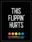 This Flippin' Hurts : A Pain & Symptom Tracking Journal for Chronic Pain & Illness (Large Edition - 8.5 x 11 and 6 months of tracking) - Book