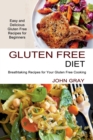 Gluten Free Diet : Breathtaking Recipes for Your Gluten Free Cooking (Easy and Delicious Gluten Free Recipes for Beginners) - Book