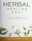 Herbal Healing 2021 : Herbalism for Beginners - Book