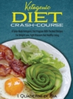 Ketogenic Diet Crash-Course : A Tailor Made Ketogenic Diet Program With The Best Recipes For Weight Loss, Fight Diseases And Healthy Living - Book