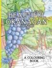 Beautiful Okanagan : A Colouring Book - Book