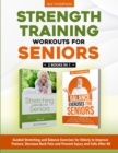 Strength Training Workouts for Seniors : 2 Books In 1 - Guided Stretching and Balance Exercises for Elderly to Improve Posture, Decrease Back Pain and Prevent Injury and Falls After 60 - Book