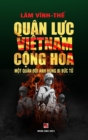 Quan L&#7921;c Vi&#7879;t Nam C&#7897;ng Hoa - M&#7897;t Quan &#272;&#7897;i Anh Hung B&#7883; B&#7913;c T&#7917; (color - hard cover) - Book