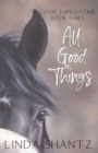 All Good Things : Good Things Come Book 3 - Book