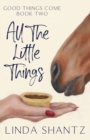 All The Little Things : Good Things Come Book 2 - Book