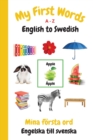My First Words A - Z English to Swedish : Bilingual Learning Made Fun and Easy with Words and Pictures - Book