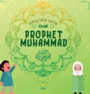 Why We Love Our Prophet Muhammad : The Short Seerah of Prophet Muhammad [ PBUH ] - Book