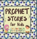 Prophet Stories for Kids : Learn about the History of Prophets of Islam in English - Book