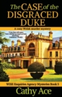 The Case of the Disgraced Duke : A Wise Enquiries Agency cozy Welsh murder mystery - Book