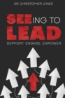 SEEing To Lead : Support. Engage. Empower - Book
