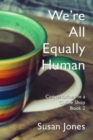We're All Equally Human : Conversations in a Coffee Shop Book 2 - Book