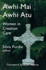 Awhi Mai Awhi Atu : Women in Creation Care - Book