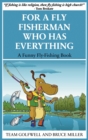 For a Fly Fisherman Who Has Everything : A Funny Fly Fishing Book - Book