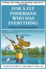 For a Fly Fisherman Who Has Everything : A Funny Fly Fishing Book - Book