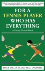 For a Tennis Player Who Has Everything : A Funny Tennis Book - Book