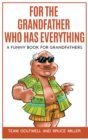 For the Grandfather Who Has Everything : A Funny Book for Grandfathers - Book