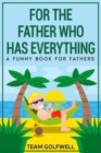 For the Father Who Has Everything : A Funny Book for Fathers - Book