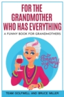 For the Grandmother Who Has Everything : A Funny Book for Grandmothers - Book