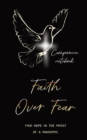 Faith Over Fear : Find Hope in the Midst of a Pandemic: Companion notebook edition - Book