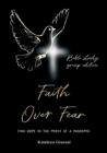 Faith Over Fear : Find Hope in the Midst of a Pandemic: Bible Study Group edition - Book