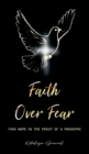 Faith Over Fear : Find Hope in the Midst of a Pandemic - Book