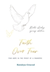 Faith Over Fear : Find Hope in the Midst of a Pandemic: Bible Study Group edition: Special alternative cover - Book